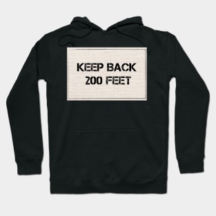 Keep Back 200 Feet - Firefighter Hoodie